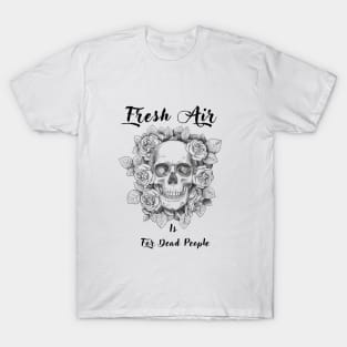 Morbid Fresh Air Is For Dead People T-Shirt